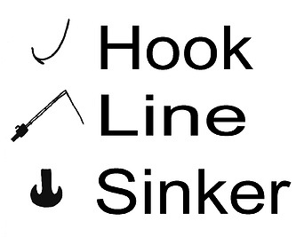 No: The Hook, the Sinker then the line!  